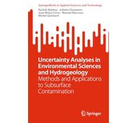 Uncertainty Analyses in Environmental Sciences and Hydrogeology: Methods and Applications to Subsurface Contamination (SpringerBriefs in Applied Sciences and Technology)