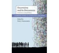 Uncertainty and Its Discontents: Worldviews in World Politics (Cambridge Studies in International Relations)