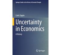 Uncertainty in Economics: A History (Springer Studies in the History of Economic Thought)