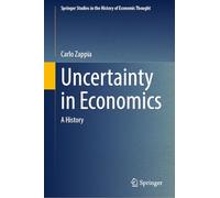 Uncertainty in Economics: A History (Springer Studies in the History of Economic Thought)