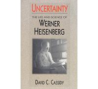 Uncertainty: Life and Science of Werner Heisenberg