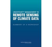 Uncertainty Management in Remote Sensing of Climate Data : Summary of a Workshop