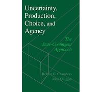 Uncertainty, Production, Choice, and Agency: The State-Contingent Approach