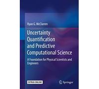 Uncertainty Quantification and Predictive Computational Science: A Foundation for Physical Scientists and Engineers