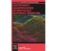 Uncertainty Quantification in Multiscale Materials Modeling (Elsevier Series in Mechanics of Advanced Materials)