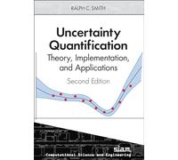 Uncertainty Quantification: Theory, Implementation, and Applications: 30 (Computational Science and Engineering)