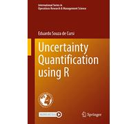 Uncertainty Quantification using R: 335 (International Series in Operations Research & Management Science, 335)