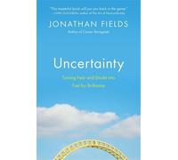 Uncertainty: Turning Fear and Doubt into Fuel for Brilliance by Fields, Jonathan (January 31, 2013) Paperback