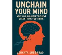 Unchain Your Mind: Why You Shouldn’t Believe Everything You Think