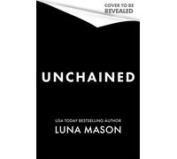 Unchained : a dark, sexy, enemies-to-lovers cowboy mafia novel