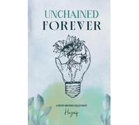 Unchained Forever: A poetry and prose collection