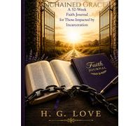Unchained Grace: A 52- Week Faith Journal for Families Impacted by Incarceration