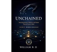 Unchained: Mastering Systems, Influence, and Wealth Beyond Society’s Rules