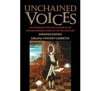 Unchained Voices: An Anthology of Black Authors in the English-Speaking World of the Eighteenth Century