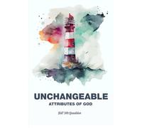 Unchangeable: Attributes of God