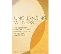 Unchanging Witness: The Consistent Christian Teaching on Homosexuality in Scripture and Tradition