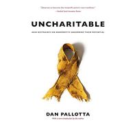 Uncharitable: How Restraints on Nonprofits Undermine Their Potential