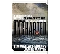 Uncharted : A Rediscovered History of Voyages to the Americas Before Columbus