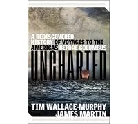 Uncharted: A Rediscovered History of Voyages to the Americas Before Columbus
