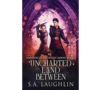 Uncharted Land Between: 2 (Warriors of the Mystic Moons)