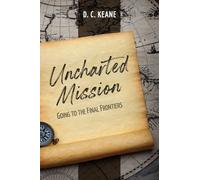 Uncharted Mission: Going to the Final Frontiers