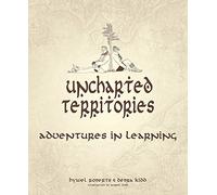 Uncharted Territories: Adventures in learning