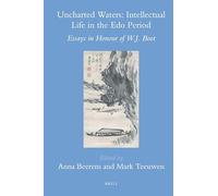 Uncharted Waters: Intellectual Life in the EDO Period: Essays in Honour of W.J. Boot (Brill's Japanese Studies Library): 38
