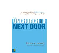 Unchurched Next Door: Understanding Faith Stages as Keys to Sharing Your Faith