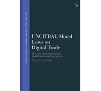 UNCITRAL Model Laws on Digital Trade : Electronic Transferable Records, Digital Identity and Trust Services