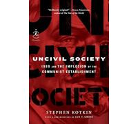 Uncivil Society: 1989 and the Implosion of the Communist Establishment: 32 (Modern Library Chronicles)