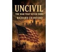 Uncivil The War That Never Ended