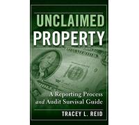 Unclaimed Property: A Reporting Process and Audit Survival Guide