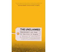 Unclaimed,The: Abandonment and Hope in the City of Angels