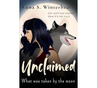 Unclaimed : What Was Taken by The Moon: A Paranormal Werewolf Romance