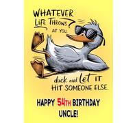 Uncle 54th Birthday Card (Funny Duck Quote Humour) For Him Age Male Boy Man Animal