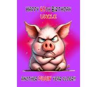 Uncle 65th Birthday Card (Funny Grumpy Pig) - For Him Age Male Boy Man Animal Humour