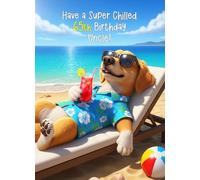 Uncle 65th Birthday Card (Funny Super Chilled Dog) - From Niece Nephew For Him Age Beach Drink Sun Cool Male Boy Man Animal Humour Greeting Blank Inside