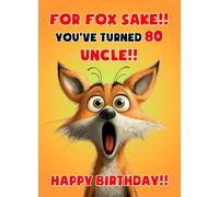 Uncle 80th Birthday Card (Funny Fox Humour) - From Niece Nephew For Him Age Male Boy Men Animal Greeting Blank Inside Envelope Included Gift Idea UK