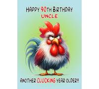 Uncle 90th Birthday Card (Funny Grumpy Chicken) - For Him Age Male Boy Man Animal Humour