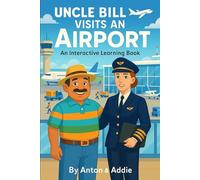 Uncle Bill Visits an Airport: An Interactive Learning Book (The Uncle Bill Adventure Series)