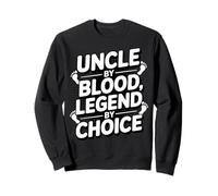 Uncle by Blood Legend by Choice Funny Dad Life Sweatshirt