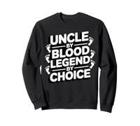 Uncle by Blood Legend by Choice Funny Dad Life Sweatshirt