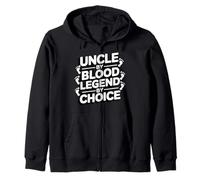 Uncle by Blood Legend by Choice Funny Dad Life Zip Hoodie