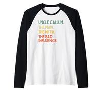Uncle Callum Quote The Man The Myth The Bad Influence Funny Raglan Baseball Tee