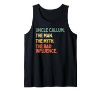 Uncle Callum Quote The Man The Myth The Bad Influence Funny Tank Top