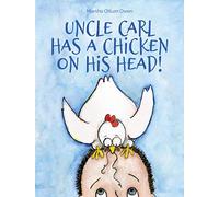 Uncle Carl Has a Chicken on His Head!