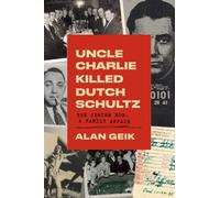 Uncle Charlie Killed Dutch Schultz: The Jewish Mob: A Family Affair