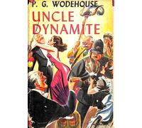 Uncle Dynamite (Everyman's Library P G WODEHOUSE)