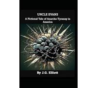 Uncle Evans: A Fictional Tale of Anarcho-Tyranny in America