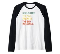 Uncle Gary Quote The Man The Myth The Bad Influence Funny Raglan Baseball Tee
